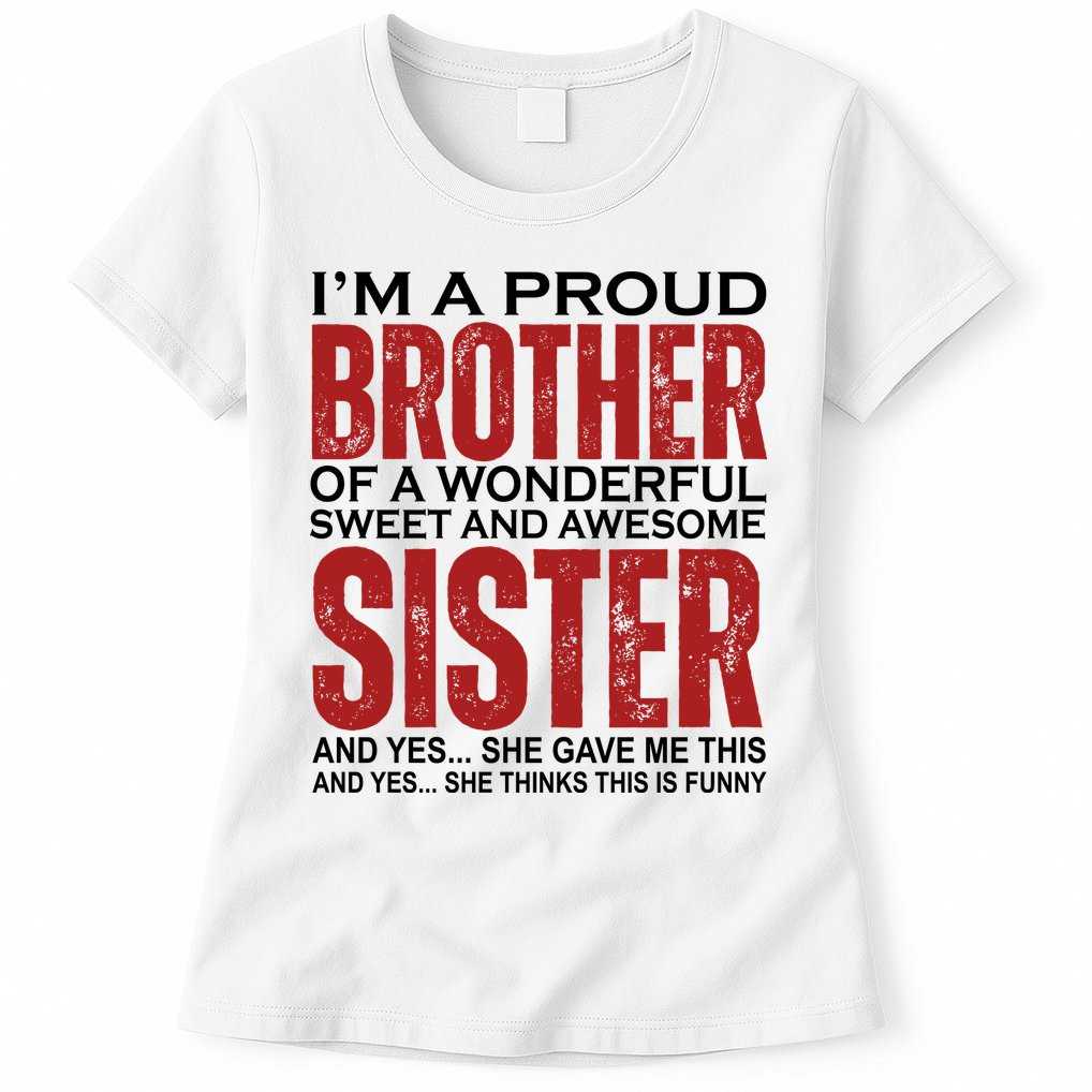 Proud Brother Of A Wonderful Sweet Awesome Sister Funny Gift Womens T-Shirt