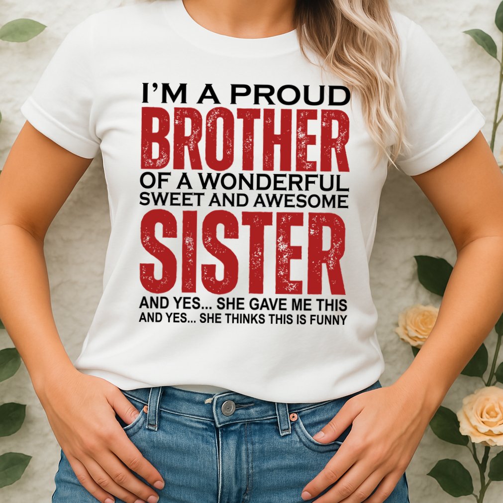 Proud Brother Of A Wonderful Sweet Awesome Sister Funny Gift Womens T-Shirt