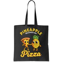 Pineapple Belongs On Pizza Hawaiian Hawaii Pizzeria Tote Bag