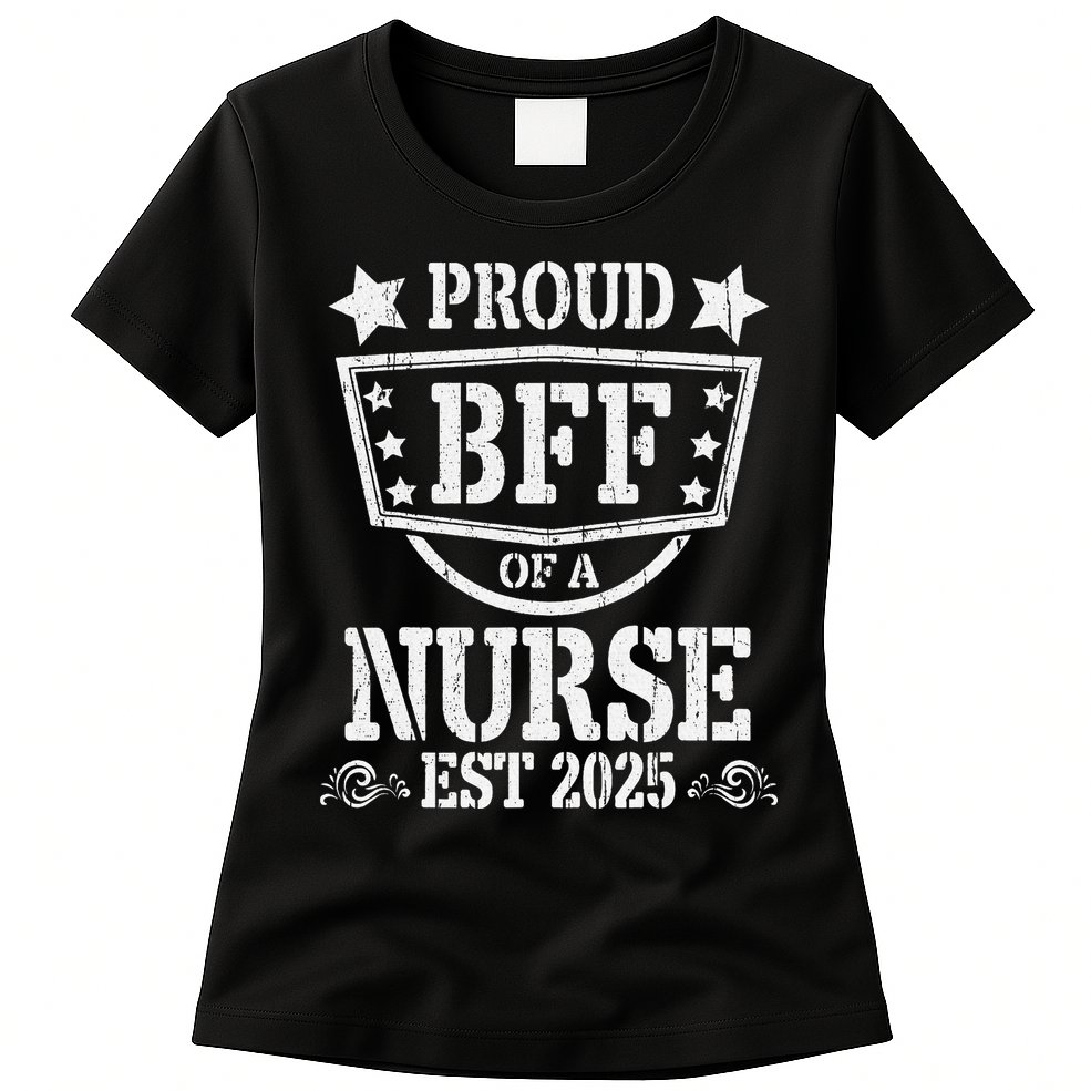 Proud BFF Of A New Nurse Nursing Graduate 2025 Best Friend Gift Womens T-Shirt