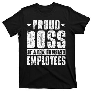 Proud Boss Of A Few Dumbass Employees T-Shirt