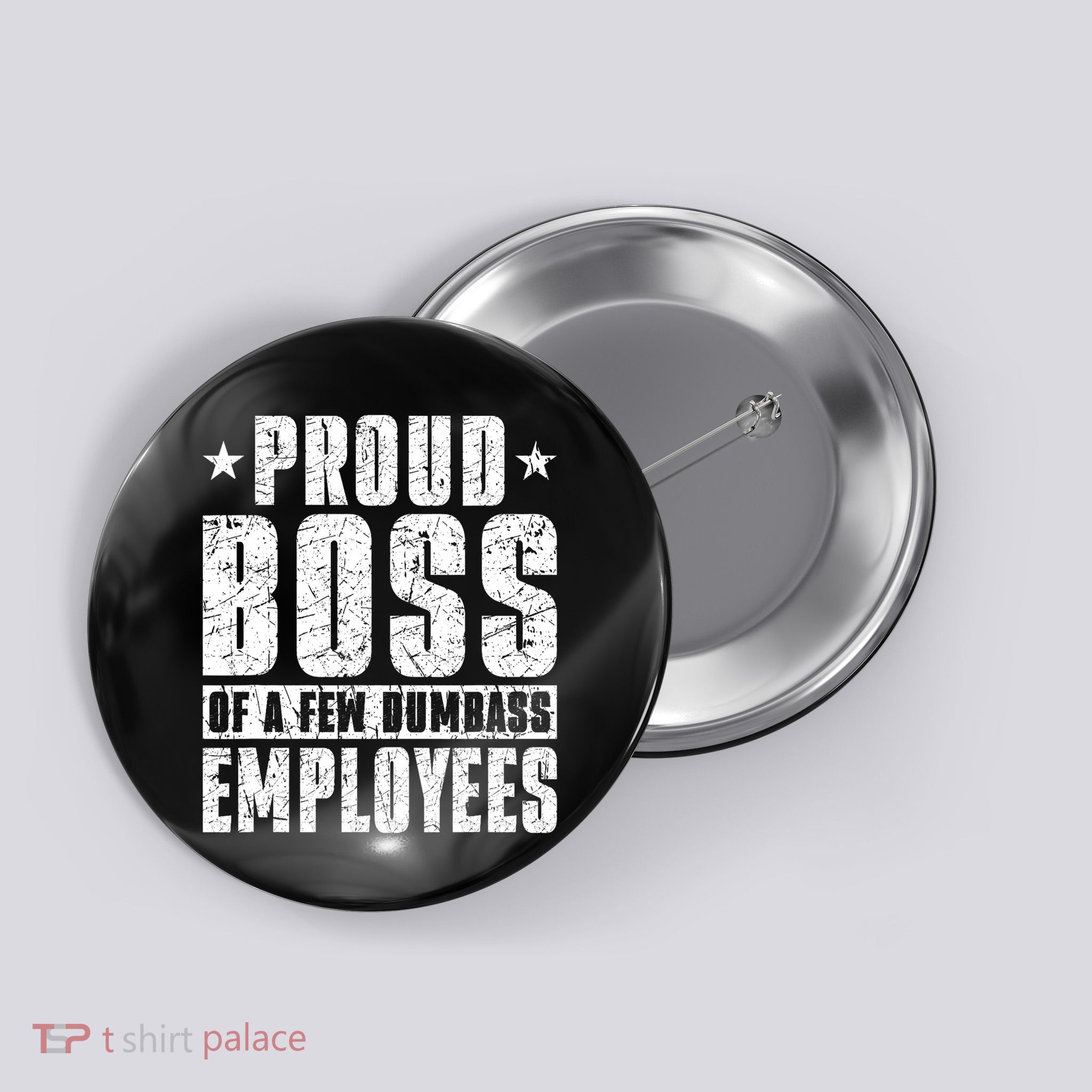 Proud Boss Of A Few Dumbass Employees Button