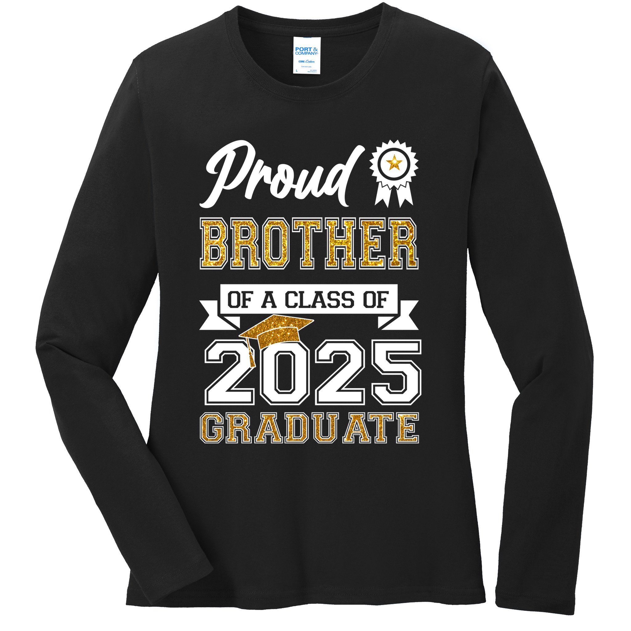 Proud Brother Of A Class Of 2025 Graduate Ladies Long Sleeve Shirt
