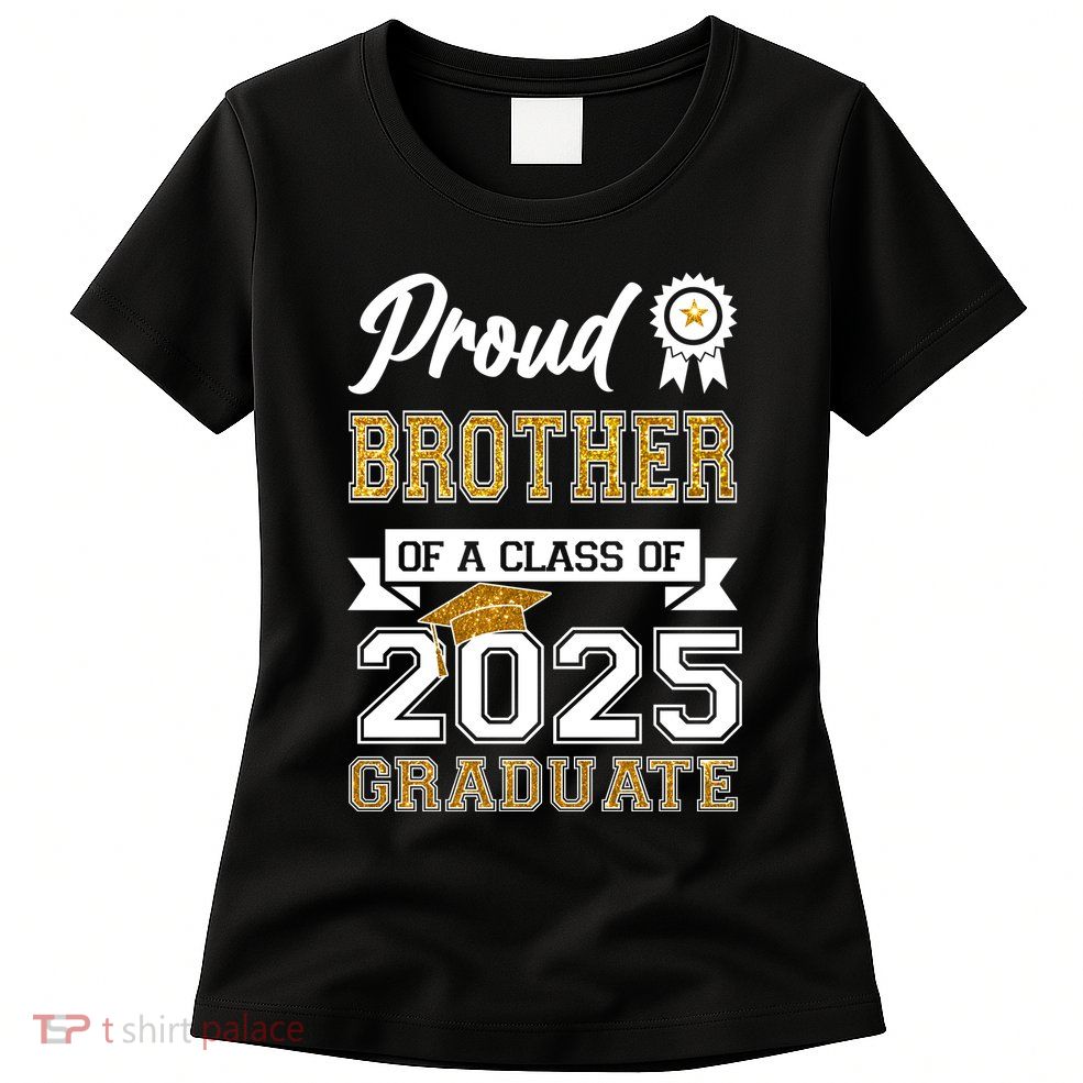 Proud Brother Of A Class Of 2025 Graduate Womens T-Shirt