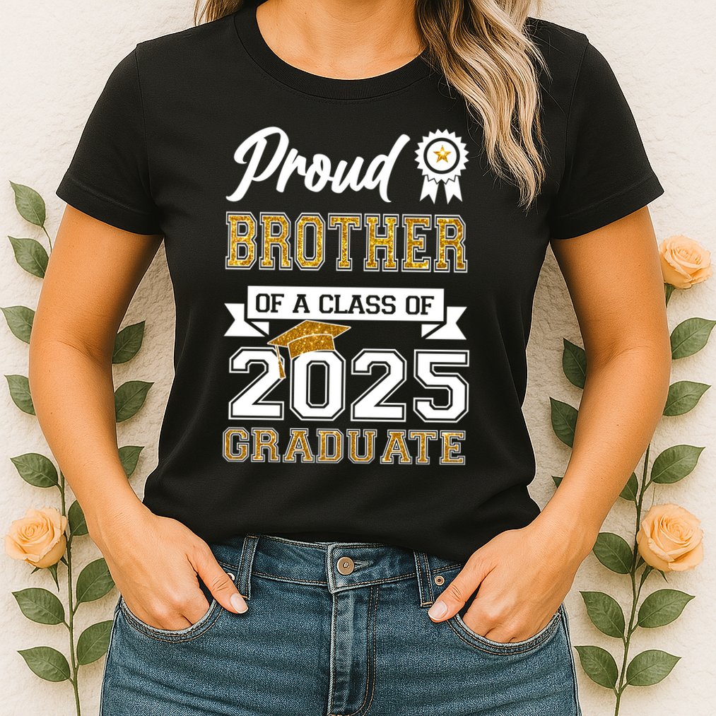 Proud Brother Of A Class Of 2025 Graduate Womens T-Shirt