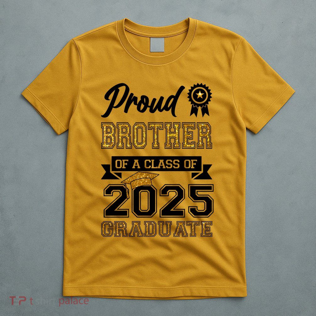 Proud Brother Of A Class Of 2025 Graduate T-Shirt