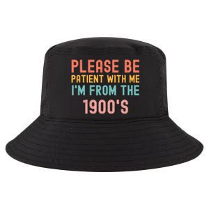 Please Be Patient With Me IM From The 1900S Funny Saying Cool Comfort Performance Bucket Hat