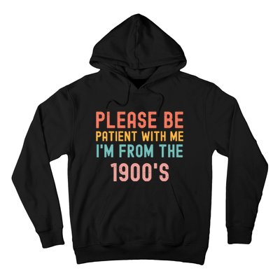 Please Be Patient With Me IM From The 1900S Funny Saying Hoodie