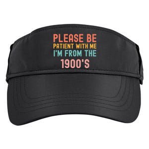 Please Be Patient With Me IM From The 1900S Funny Saying Adult Drive Performance Visor