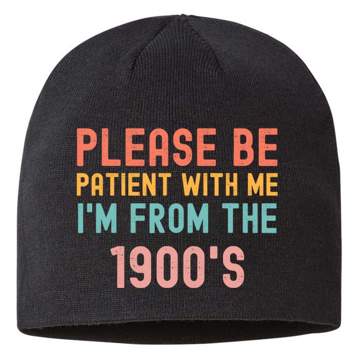 Please Be Patient With Me IM From The 1900S Funny Saying Sustainable Beanie