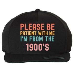 Please Be Patient With Me IM From The 1900S Funny Saying Wool Snapback Cap