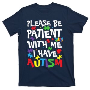 Please Be Patient with Me I Have Autism awareness kindness T-Shirt