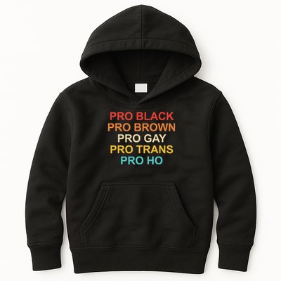Pro Black Pro Brown Pro Gay Pro Trans Pro Ho Kids Hoodie