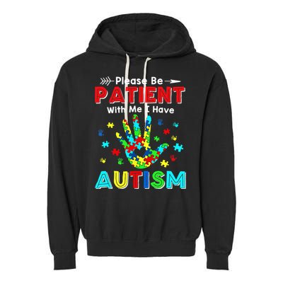 Please Be Patient With Me I Have Autism Garment-Dyed Fleece Hoodie
