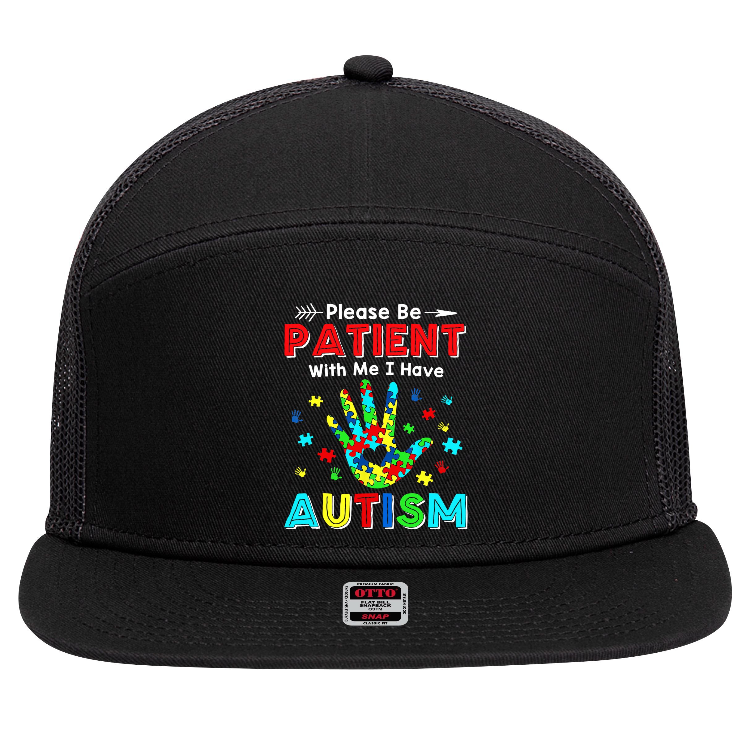 Please Be Patient With Me I Have Autism 7 Panel Mesh Trucker Snapback Hat