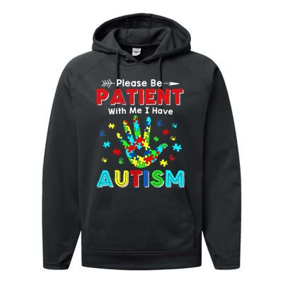 Please Be Patient With Me I Have Autism Performance Fleece Hoodie