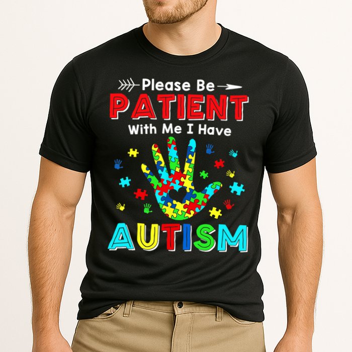 Please Be Patient With Me I Have Autism Performance Shirt