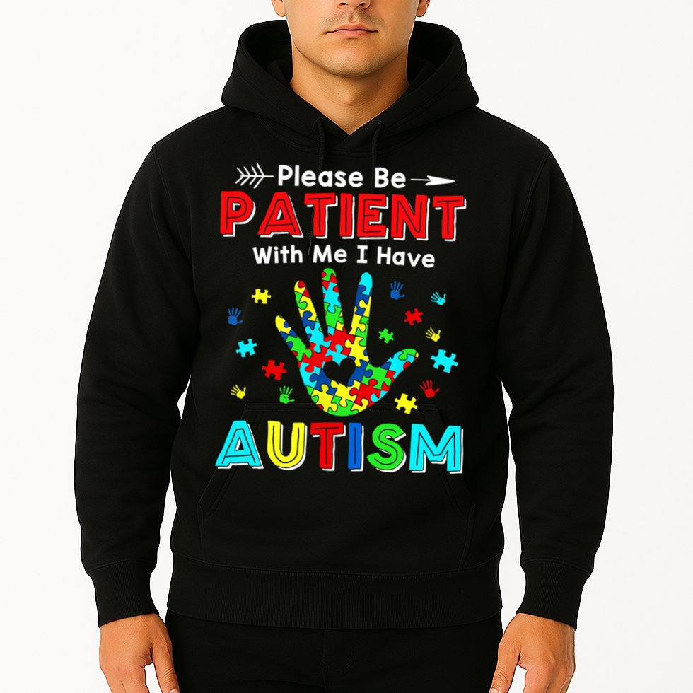 Please Be Patient With Me I Have Autism Hoodie