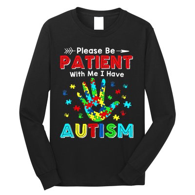 Please Be Patient With Me I Have Autism Long Sleeve Shirt