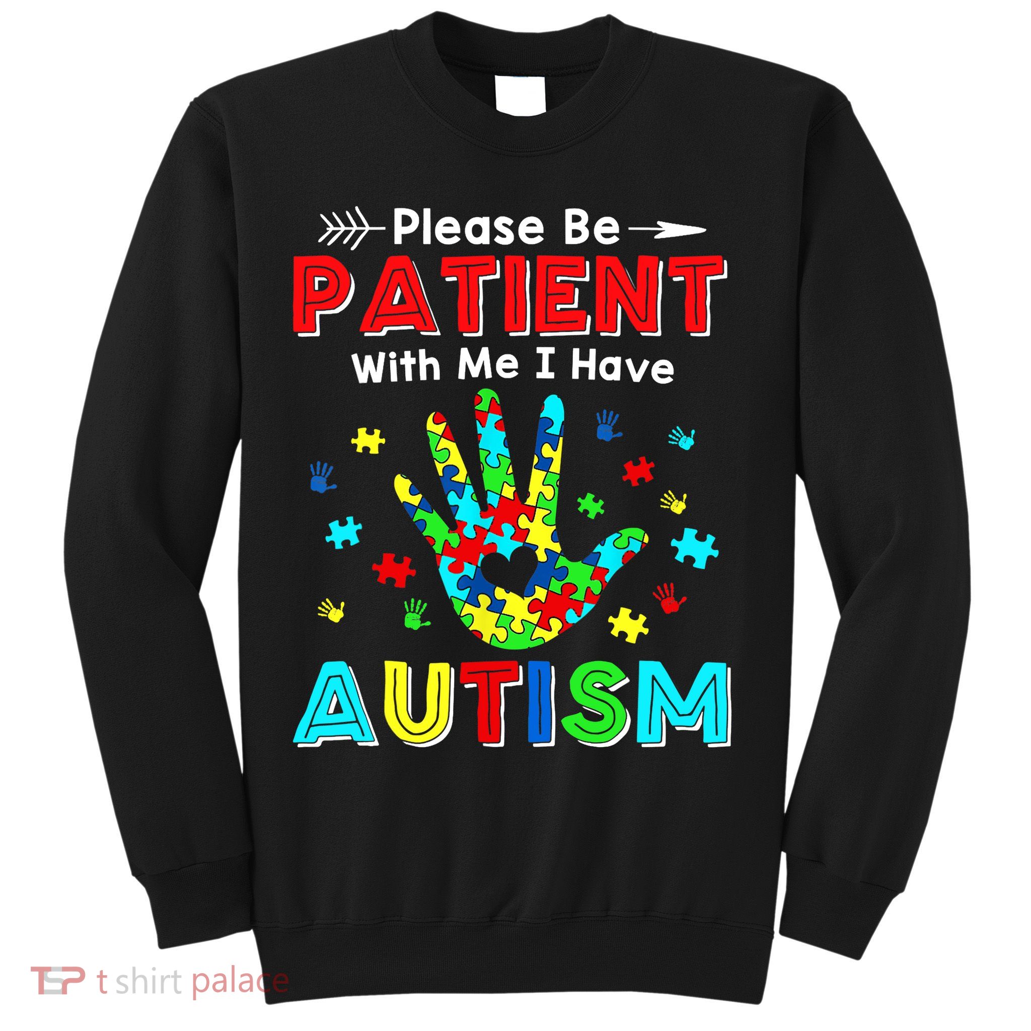 Please Be Patient With Me I Have Autism Sweatshirt