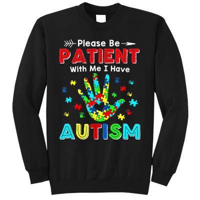 Please Be Patient With Me I Have Autism Sweatshirt