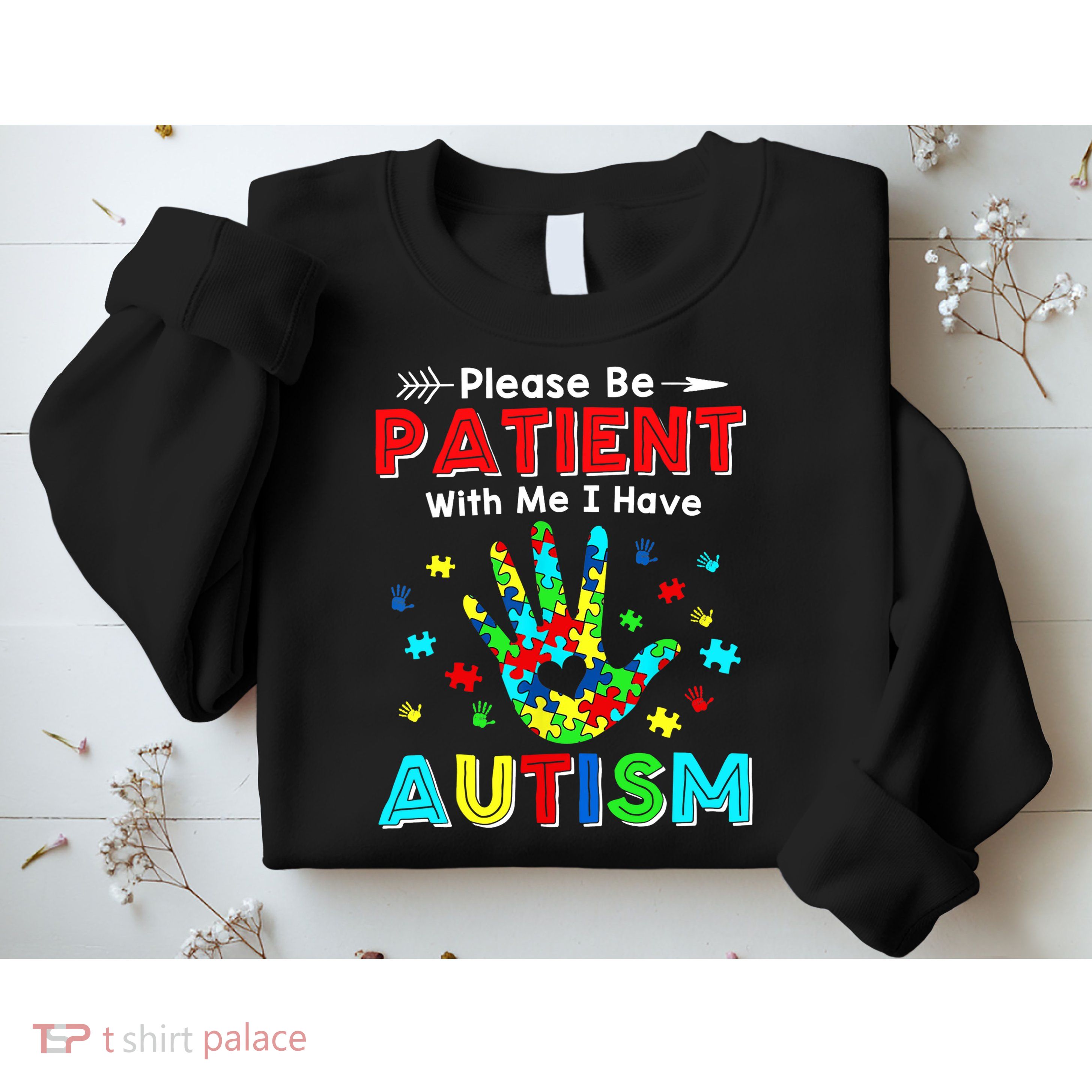 Please Be Patient With Me I Have Autism Sweatshirt