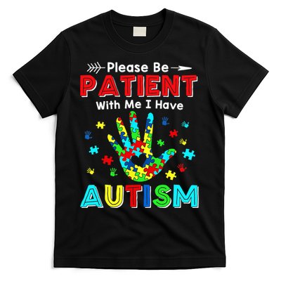 Please Be Patient With Me I Have Autism T-Shirt