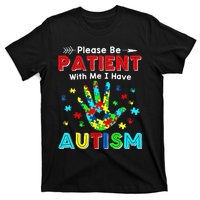 Please Be Patient With Me I Have Autism T-Shirt