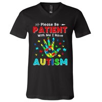 Please Be Patient With Me I Have Autism V-Neck T-Shirt