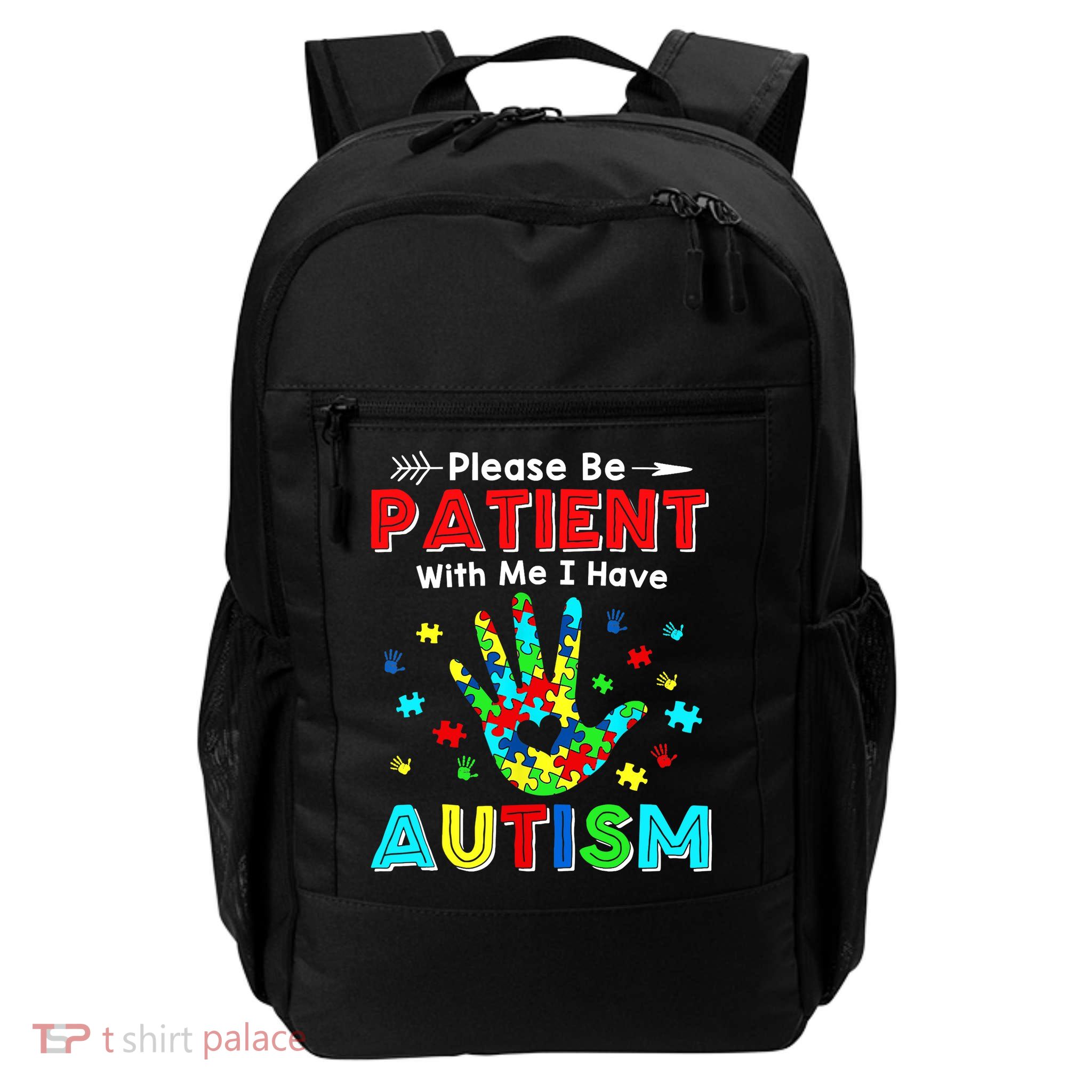 Please Be Patient With Me I Have Autism Daily Commute Backpack