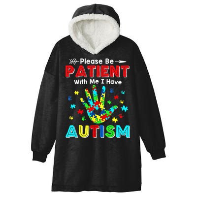 Please Be Patient With Me I Have Autism Hooded Wearable Blanket