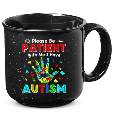 Please Be Patient With Me I Have Autism 15oz Campfire Ceramic Mug