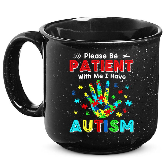 Please Be Patient With Me I Have Autism 15oz Campfire Ceramic Mug