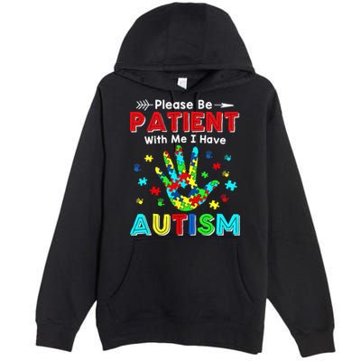 Please Be Patient With Me I Have Autism Premium Pullover Hoodie