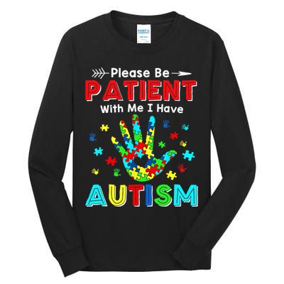 Please Be Patient With Me I Have Autism Tall Long Sleeve T-Shirt