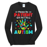 Please Be Patient With Me I Have Autism Tall Long Sleeve T-Shirt