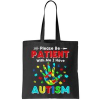 Please Be Patient With Me I Have Autism Bag