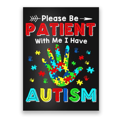 Please Be Patient With Me I Have Autism Poster