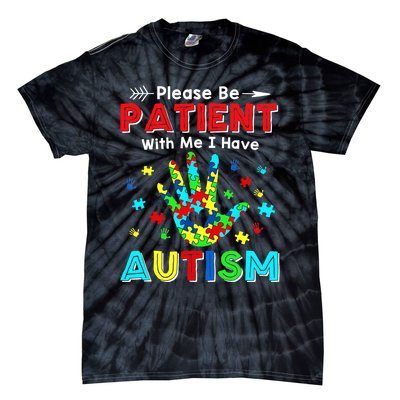 Please Be Patient With Me I Have Autism Tie-Dye T-Shirt