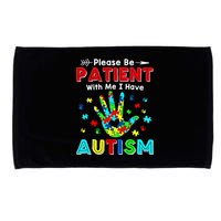 Please Be Patient With Me I Have Autism Microfiber Hand Towel