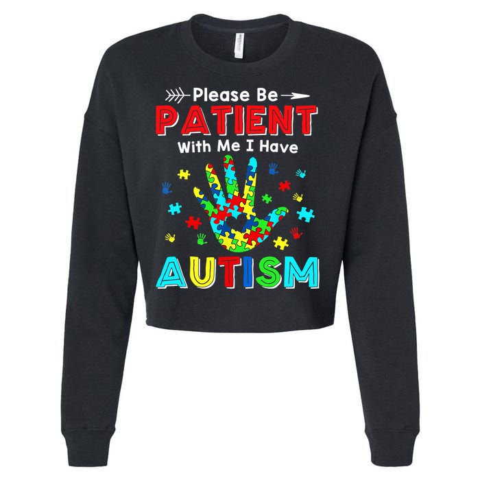 Please Be Patient With Me I Have Autism Cropped Pullover Crew