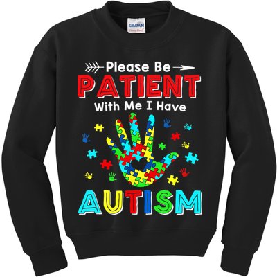 Please Be Patient With Me I Have Autism Kids Sweatshirt