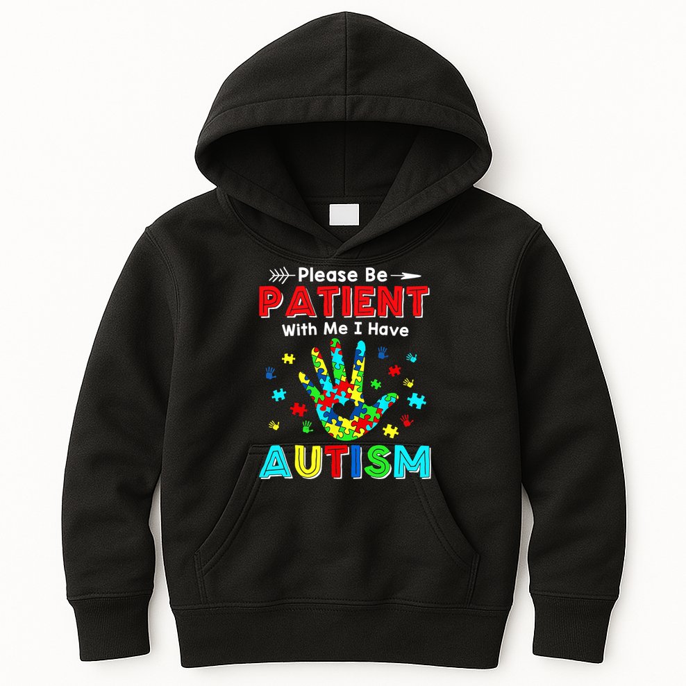 Please Be Patient With Me I Have Autism Kids Hoodie