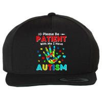 Please Be Patient With Me I Have Autism Wool Snapback Cap