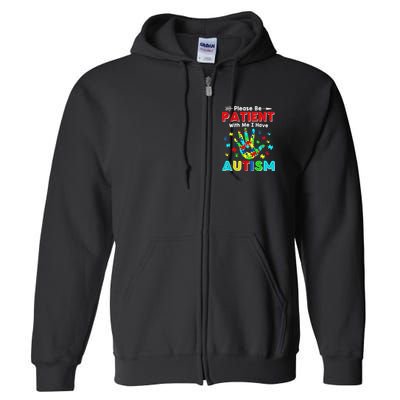 Please Be Patient With Me I Have Autism Full Zip Hoodie