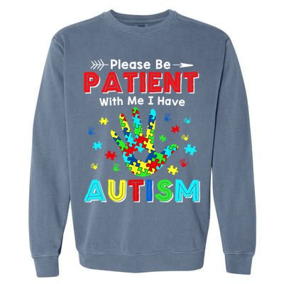 Please Be Patient With Me I Have Autism Garment-Dyed Sweatshirt