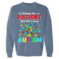 Please Be Patient With Me I Have Autism Garment-Dyed Sweatshirt