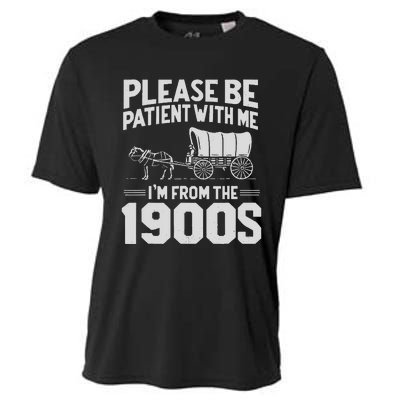 Please Be Patient IM From The 1900s Funny Over The Hill Gift Cooling Performance Crew T-Shirt