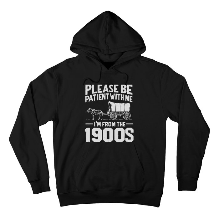 Please Be Patient IM From The 1900s Funny Over The Hill Gift Hoodie