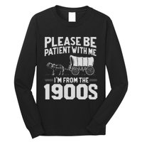 Please Be Patient IM From The 1900s Funny Over The Hill Gift Long Sleeve Shirt